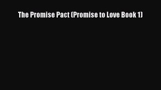 [PDF] The Promise Pact (Promise to Love Book 1) [Download] Full Ebook