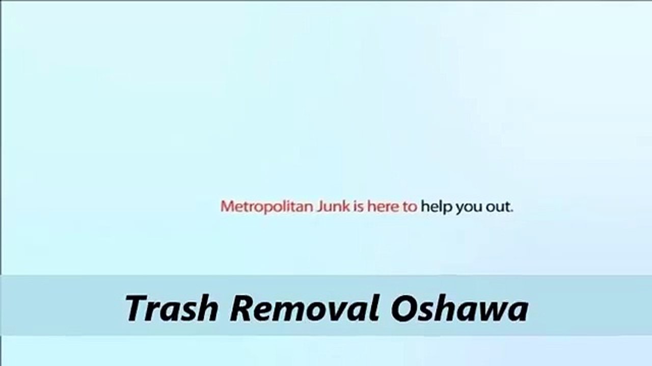 Metropolitan Junk & trash removal Oshawa