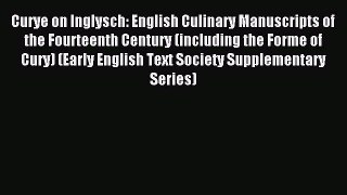 Read Curye on Inglysch: English Culinary Manuscripts of the Fourteenth Century (including the
