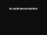 Read Mr. Lazy (Mr. Men and Little Miss) Ebook Free