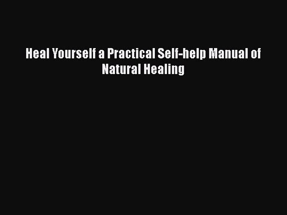 Download Heal Yourself a Practical Self-help Manual of Natural Healing Free Books