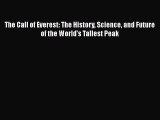 Download The Call of Everest: The History Science and Future of the World's Tallest Peak  Read