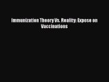 Download Immunization Theory Vs. Reality: Expose on Vaccinations Free Books