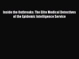 PDF Inside the Outbreaks: The Elite Medical Detectives of the Epidemic Intelligence Service