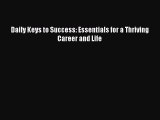 [PDF] Daily Keys to Success: Essentials for a Thriving Career and Life [Read] Online