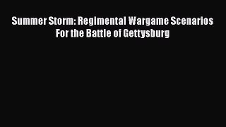 PDF Summer Storm: Regimental Wargame Scenarios For the Battle of Gettysburg  Read Online