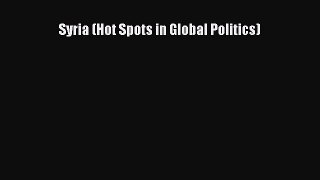 PDF Syria (Hot Spots in Global Politics) Free Books
