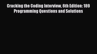 Read Cracking the Coding Interview 6th Edition: 189 Programming Questions and Solutions Ebook