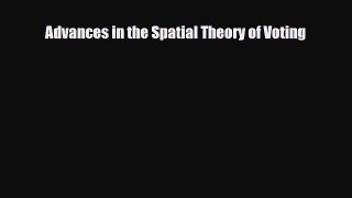 [PDF] Advances in the Spatial Theory of Voting Download Online