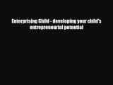 [PDF] Enterprising Child - developing your child's entrepreneurial potential [Download] Online