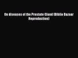 Read On diseases of the Prostate Gland (Biblio Bazaar Reproduction) Ebook Free