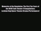 Download Memories of the Revolution: The First Ten Years of the WOW Café Theater (Triangulations: