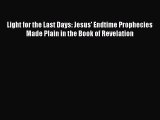 Download Light for the Last Days: Jesus' Endtime Prophecies Made Plain in the Book of Revelation