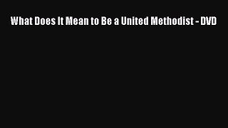 Download What Does It Mean to Be a United Methodist - DVD Ebook