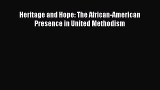 PDF Heritage and Hope: The African-American Presence in United Methodism Read Online