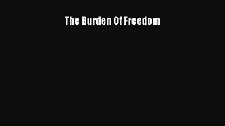 PDF The Burden Of Freedom Free Books