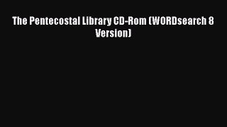 Download The Pentecostal Library CD-Rom (WORDsearch 8 Version) Ebook