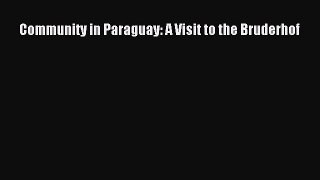 Download Community in Paraguay: A Visit to the Bruderhof PDF Book free