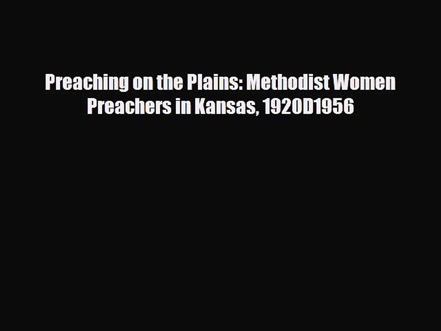 ⁣Download Preaching on the Plains: Methodist Women Preachers in Kansas 1920D1956 Ebook