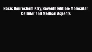 PDF Basic Neurochemistry Seventh Edition: Molecular Cellular and Medical Aspects  Read Online