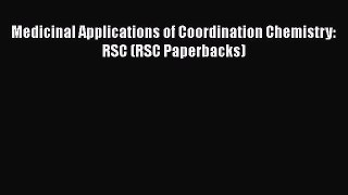 Download Medicinal Applications of Coordination Chemistry: RSC (RSC Paperbacks) Free Books