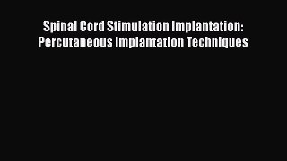 PDF Spinal Cord Stimulation Implantation: Percutaneous Implantation Techniques  EBook