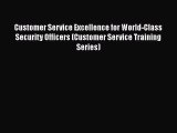 PDF Customer Service Excellence for World-Class Security Officers (Customer Service Training