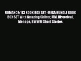 Download ROMANCE: 113 BOOK BOX SET -MEGA BUNDLE BOOK BOX SET With Amazing Shifter MM Historical