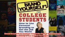 Download PDF  Brand Yourself for College Students How to Use Personal Branding to Get the Job You FULL FREE