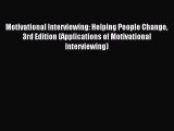 Read Motivational Interviewing: Helping People Change 3rd Edition (Applications of Motivational