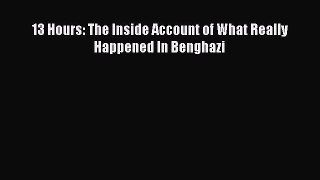 Read 13 Hours: The Inside Account of What Really Happened In Benghazi Ebook Free
