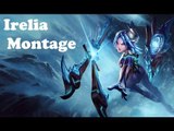 Irelia Montage - Best Irelia Plays of all 2015 - League Of Legends