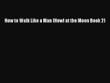 Download How to Walk Like a Man (Howl at the Moon Book 2)  EBook