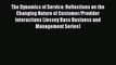 Download The Dynamics of Service: Reflections on the Changing Nature of Customer/Provider Interactions