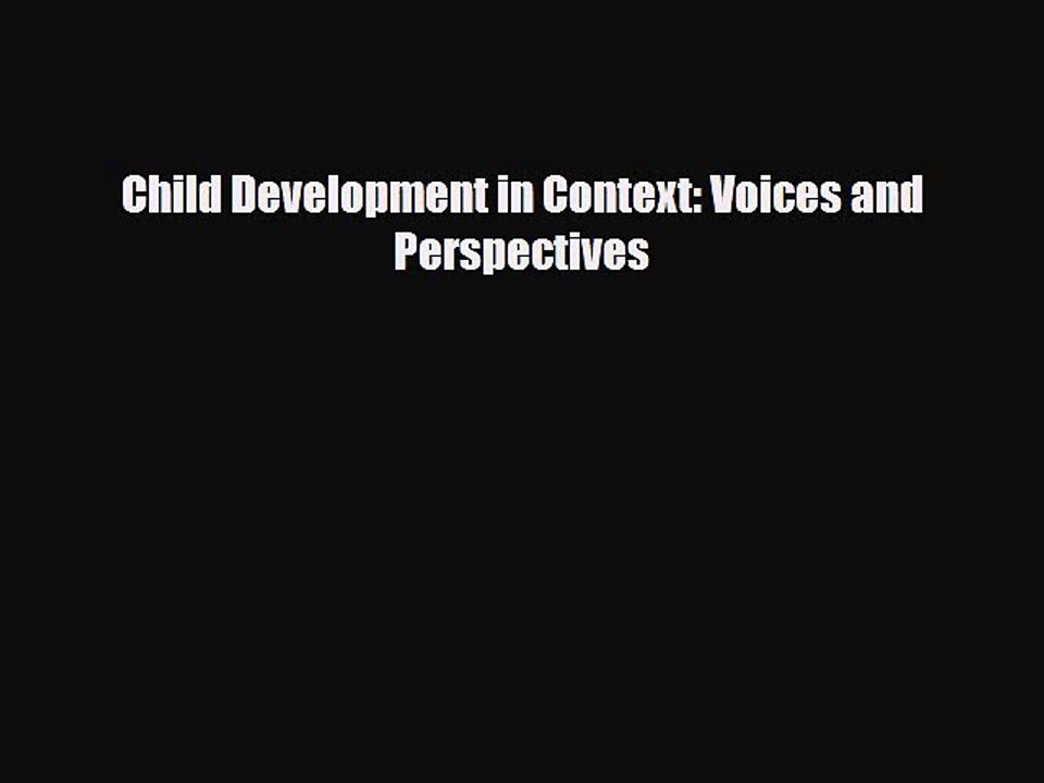 [PDF] Child Development in Context: Voices and Perspectives [Read] Online