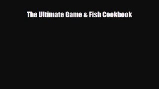 [PDF] The Ultimate Game & Fish Cookbook Download Online