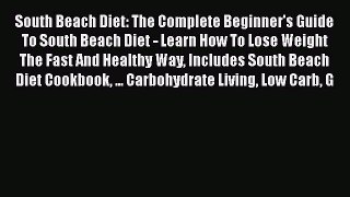 Download South Beach Diet: The Complete Beginner's Guide To South Beach Diet - Learn How To