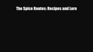 [PDF] The Spice Routes: Recipes and Lore Download Online