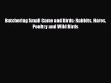 [PDF] Butchering Small Game and Birds: Rabbits Hares Poultry and Wild Birds Read Online