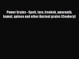 Download Power Grains - Spelt faro freekeh amaranth kamut quinoa and other Ancient grains (Cookery)