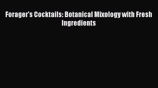 PDF Forager's Cocktails: Botanical Mixology with Fresh Ingredients Free Books