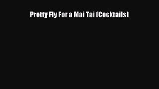 PDF Pretty Fly For a Mai Tai (Cocktails) Free Books