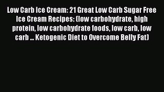 PDF Low Carb Ice Cream: 21 Great Low Carb Sugar Free Ice Cream Recipes: (low carbohydrate high