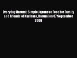 Download Everyday Harumi: Simple Japanese Food for Family and Friends of Kurihara Harumi on