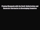 [PDF] Playing Monopoly with the Devil: Dollarization and Domestic Currencies in Developing