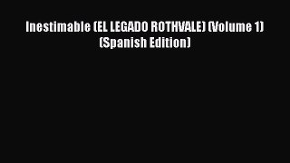 Download Inestimable (EL LEGADO ROTHVALE) (Volume 1) (Spanish Edition) Free Books