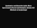 Download Lipodomics and Bioactive Lipids: Mass Spectrometry Based Lipid Analysis Volume 432