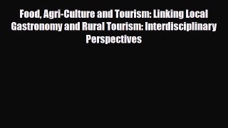 [PDF] Food Agri-Culture and Tourism: Linking Local Gastronomy and Rural Tourism: Interdisciplinary