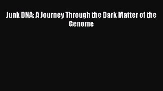 PDF Junk DNA: A Journey Through the Dark Matter of the Genome Free Books