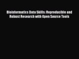 PDF Bioinformatics Data Skills: Reproducible and Robust Research with Open Source Tools Free